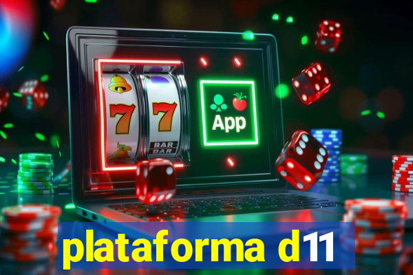 plataforma d11